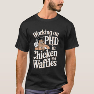 Camiseta Trabalhando no meu doutorado em Frango e Waffles