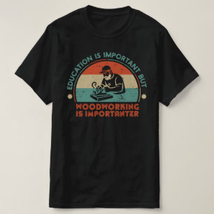 Camiseta Trabalhar a Madeira é Importante