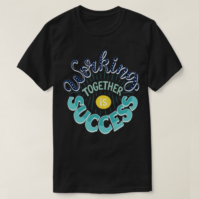 Camiseta Trabalhar Juntos É Sucesso (Frente do Design)