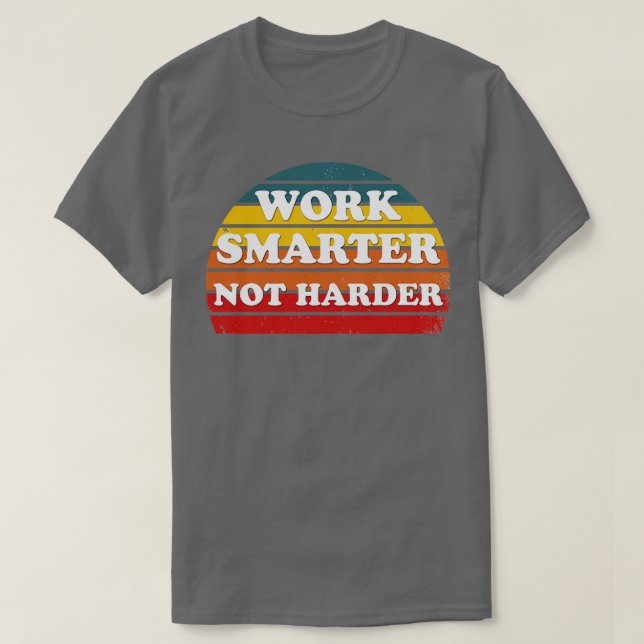 Camiseta trabalhar mais inteligente e não mais difícil 3 (Frente do Design)