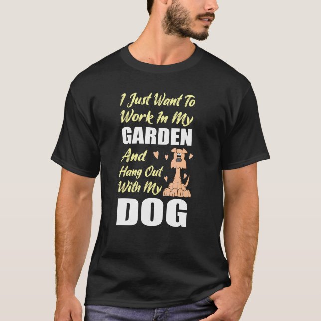 Camiseta Trabalhar No Meu Jardim E Ficar Com O Meu Pet De C (Frente)
