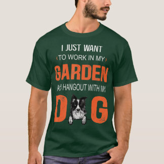 Camiseta Trabalhar No Meu Jardim E Ficar Na Minha Borda De 
