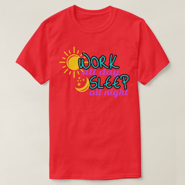Camiseta Trabalhar o dia todo dormindo a noite (Frente do Design)