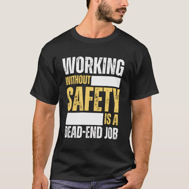 Camiseta Trabalhar Sem Segurança É Um Local De Trabalho Mor (Frente)
