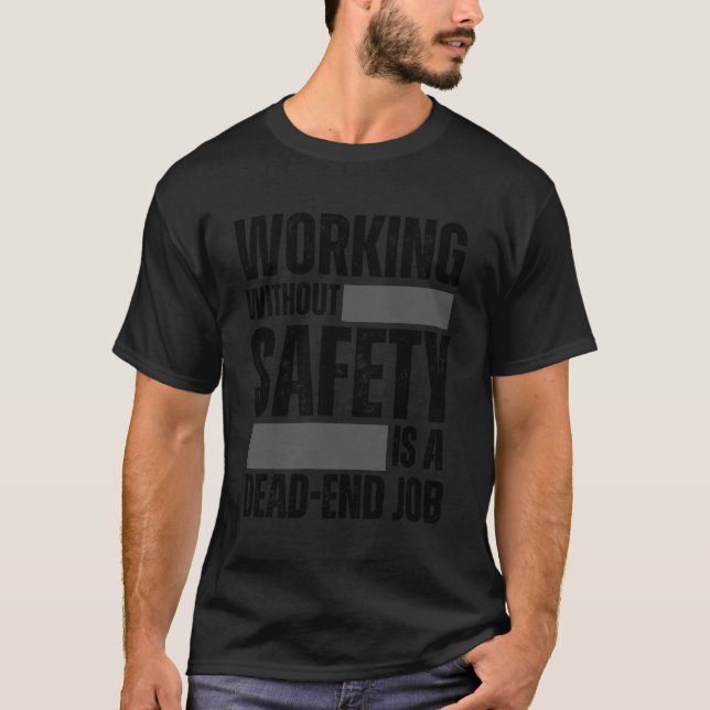 Camiseta Trabalhar Sem Segurança É Um Local De Trabalho Mor (Frente)