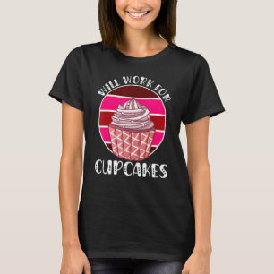 Camiseta Trabalhará Para Cupcakes Retro 3