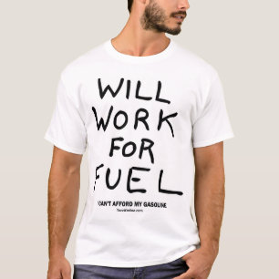 Camiseta Trabalhará para o combustível