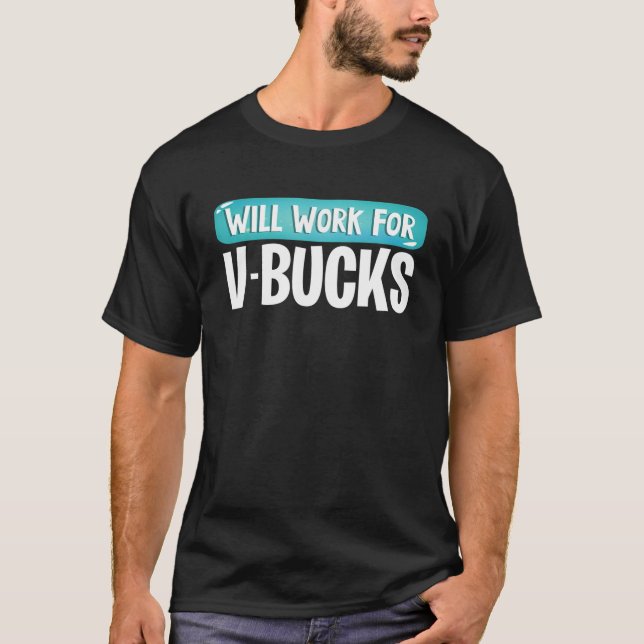 Camiseta Trabalhará Para V-Bucks Engraçados Jovens Jogadore (Frente)