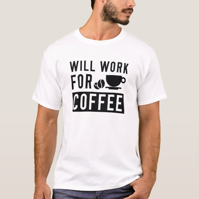 Camiseta Trabalhará Por Café (Frente)
