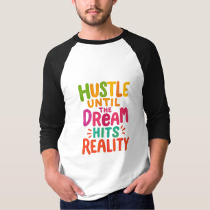 Camiseta Trabalhe até que o Sonho se Torne Realidade – Moti