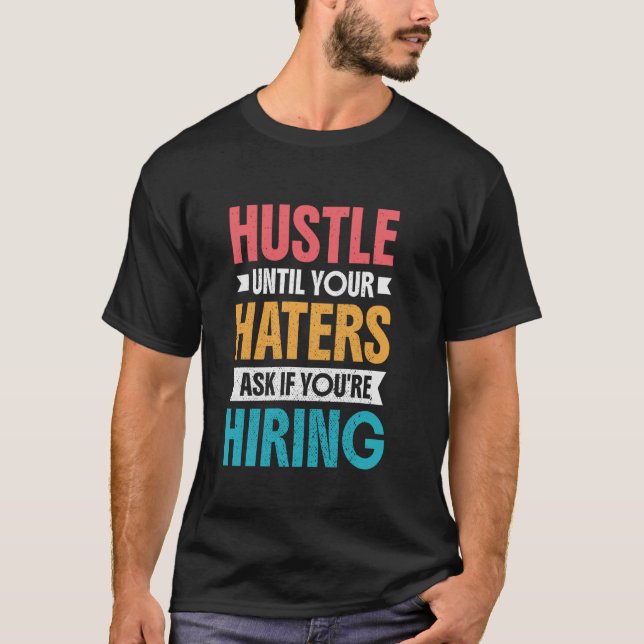 Camiseta Trabalhe até que seus detratores perguntem se você (Frente)