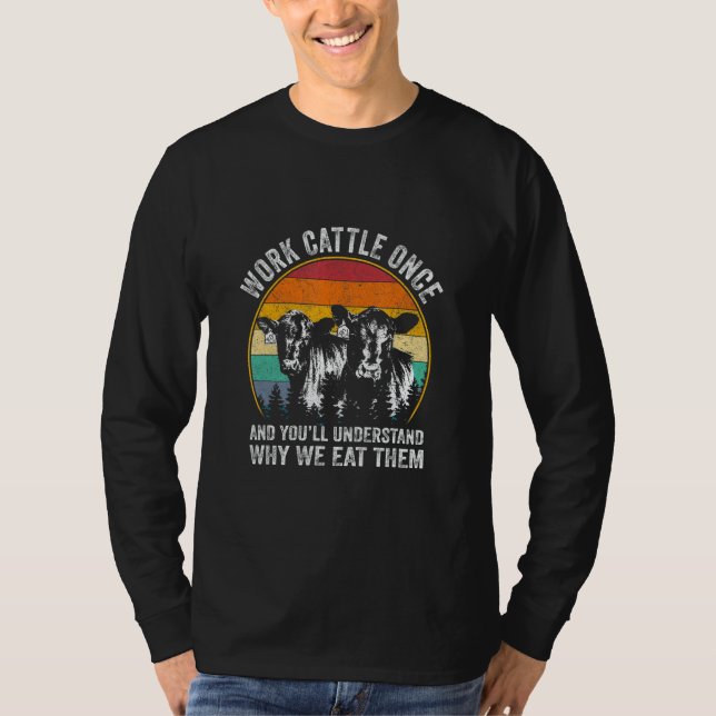 Camiseta Trabalhe Bovinos Uma Vez E Você Entenderá Fazendei (Frente)