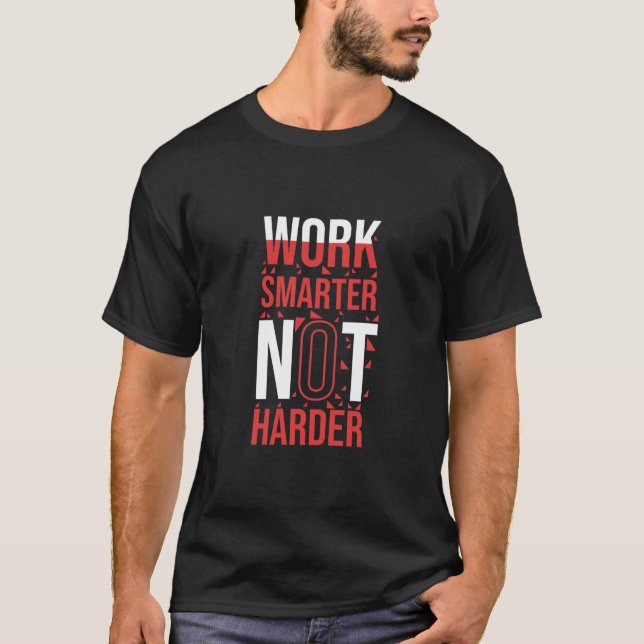Camiseta Trabalhe com mais inteligência e não com mais dure (Frente)