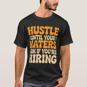 Camiseta Trabalhe duro até que os invejosos perguntem se te