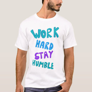 Camiseta Trabalhe Duro, Mantenha-se Humilde Tipografia Arte