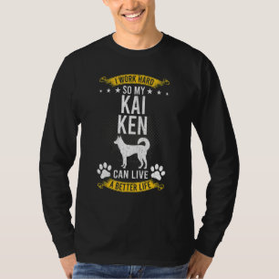 Camiseta Trabalhe Duro Para Que Meu Kai Ken Viva Um Cachorr