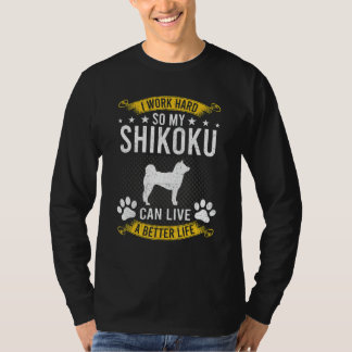 Camiseta Trabalhe Duro Para Que Meu Shikoku Viva Uma Vida d