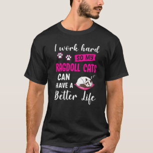 Camiseta Trabalhe Duro Para Que Meus Gatos Ragdoll Tenham G