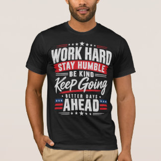 Camiseta Trabalhe Duro Seja Humilde Seja Gentil Continue Em
