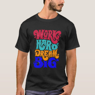 Camiseta trabalhe duro sonhe grande