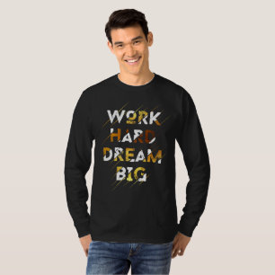 CAMISETA TRABALHE DURO, SONHE GRANDE