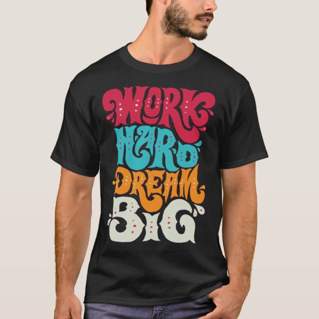 Camiseta Trabalhe Duro Sonhe Grande 1 (Frente)