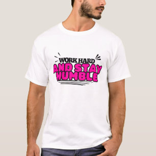 Camiseta Trabalhe e mantenha-se humilde