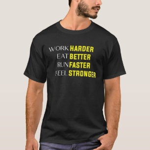 Camiseta Trabalhe Mais Arduamente Coma Melhor Corra Mais Rá