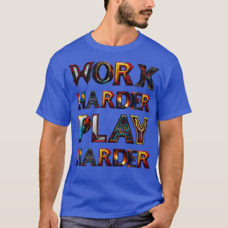 Camiseta Trabalhe mais duro Jogue mais