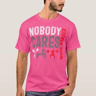 Camiseta Trabalhe Mais Pesando Ninguém Se Importa Com Bodyb