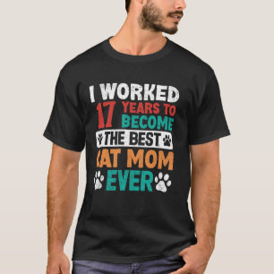 Camiseta Trabalhei 17 Anos Para Ser a Melhor Mãe de Gato! 1