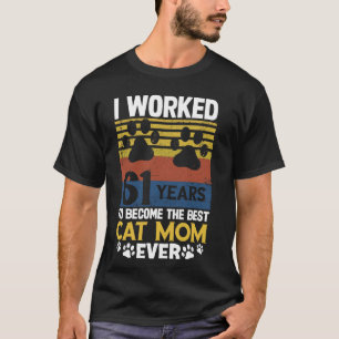 Camiseta Trabalhei 61 Anos Para Ser a Melhor Mãe de Gato! 6