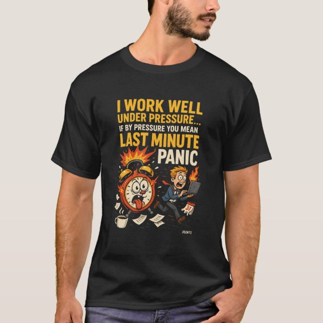 Camiseta Trabalho Bem Sob Pressão – Pânico de Última Hora E (Frente)