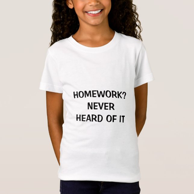 CAMISETA TRABALHO DE CASA?   NUNCA   OUVI FALAR DISSO (Frente)