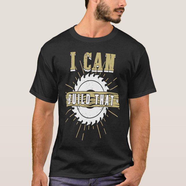 Camiseta Trabalho De Madeira Posso Construir Aquele Carpint (Frente)