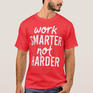 Camiseta Trabalho de Motivação Mais Inteligente Não Mais Di