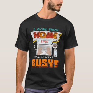 Camiseta Trabalho De Presente Em Casa Eu Trabalho De Casa E