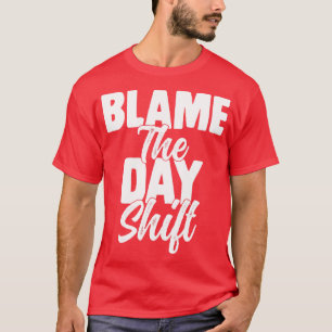 Camiseta Trabalho do turno da noite culpa o turno do dia Fu