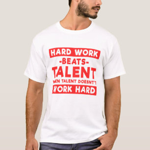 Camiseta Trabalho Duro Supera Talento Quando Talento Não Tr