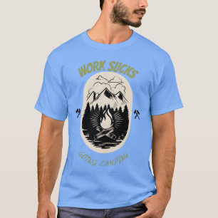 Camiseta TRABALHO É CHATOVAI ACAMPAR presente