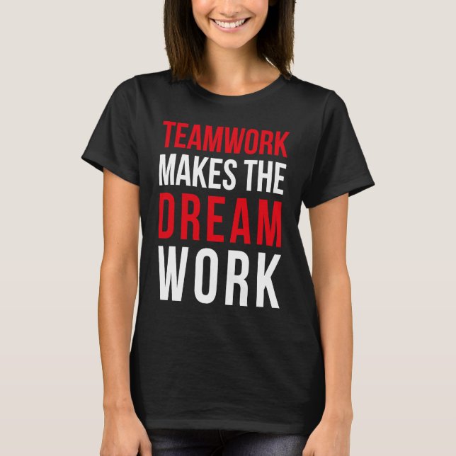 Camiseta Trabalho em equipe faz o sonho funcionar para cole (Frente)