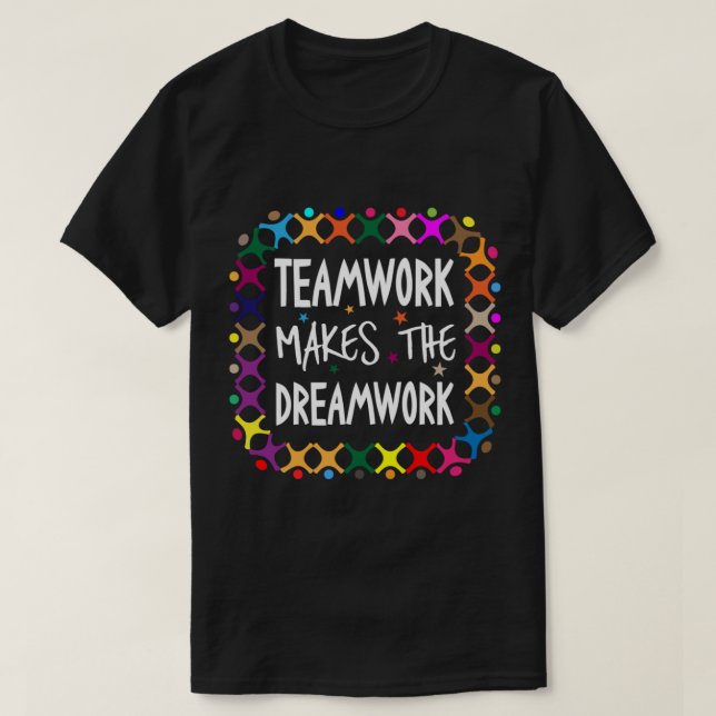 Camiseta Trabalho em equipe Torna O Dreamwork Motivational  (Frente do Design)