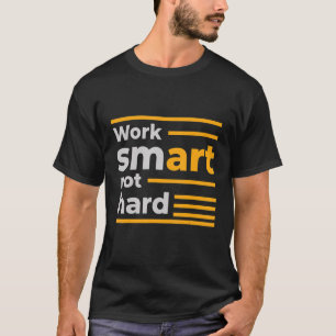 Camiseta Trabalho inteligente não Duro
