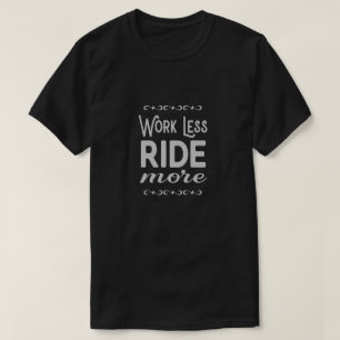 Camiseta Trabalho menos passeio mais slogan da motocicleta