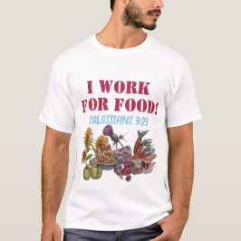 Camiseta TRABALHO PARA COMIDA (trabalho numa mercearia) T-S