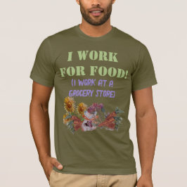 Camiseta TRABALHO PARA COMIDA (trabalho numa mercearia) T-S