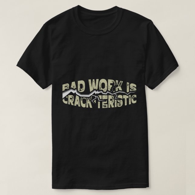 Camiseta Trabalho Ruim É CrackTerístico I Cement Finish (Frente do Design)