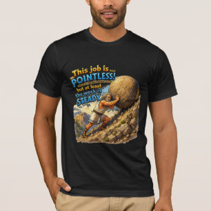 Camiseta Trabalho Sem Sentido do Sísifo Citação Questionáve