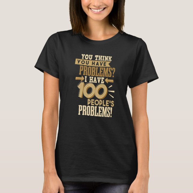 Camiseta Trabalhos Sociais do Trabalhador Tenho 100 Problem (Frente)
