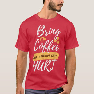 Camiseta Traga-me café e ninguém se machuca